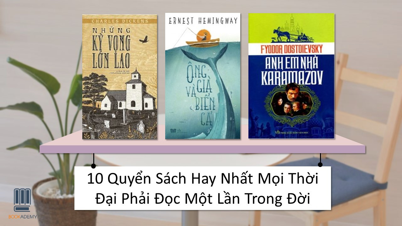 10 Quyển Sách Hay Nhất Mọi Thời Đại Phải Đọc Một Lần Trong Đời
